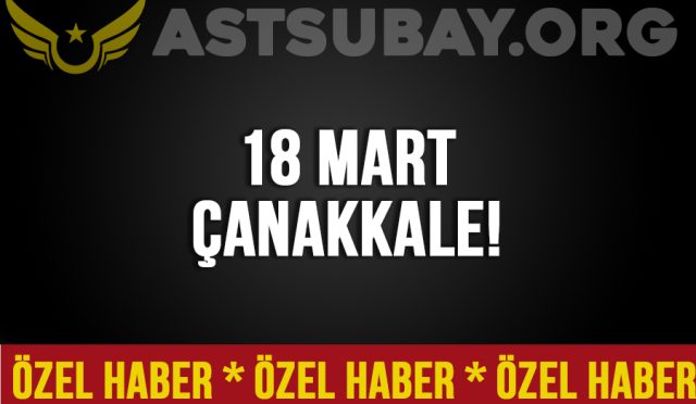 18 Mart Çanakkale Şehitlerimizi Anıyoruz