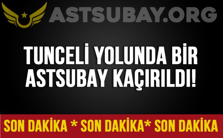 Tunceli karayolunda PKK astsubay kaçırdı